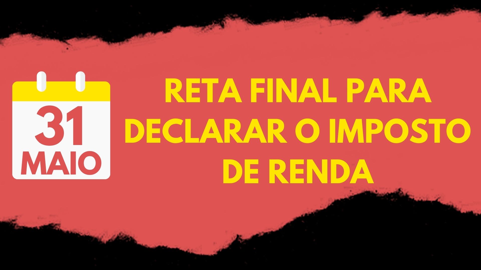 RETA FINAL PARA DECLARAR IMPOSTO DE RENDA