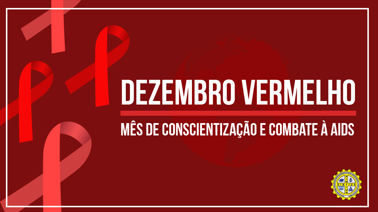 DEZEMBRO É O MÊS DA CONSCIENTIZAÇÃO SOBRE A PREVENÇÃO E COMBATE À AIDS