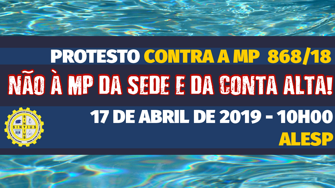 DIRETORIA PARTICIPA DE PROTESTO CONTRA A MP 868/18 NA ALESP NO DIA 17/04, AS 10 HS