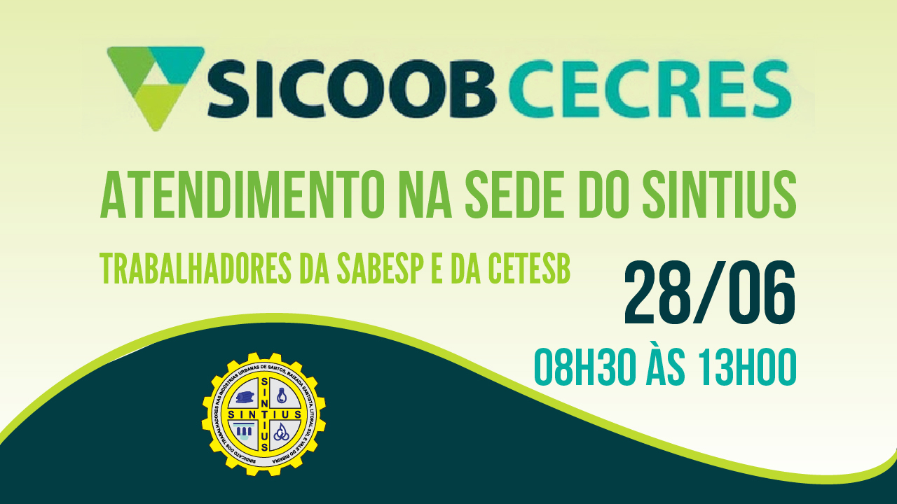 SICOOB/CECRES ATENDE PESSOAL DA CETESB E SABESP NA SEDE DO SINTIUS NO DIA 28/06