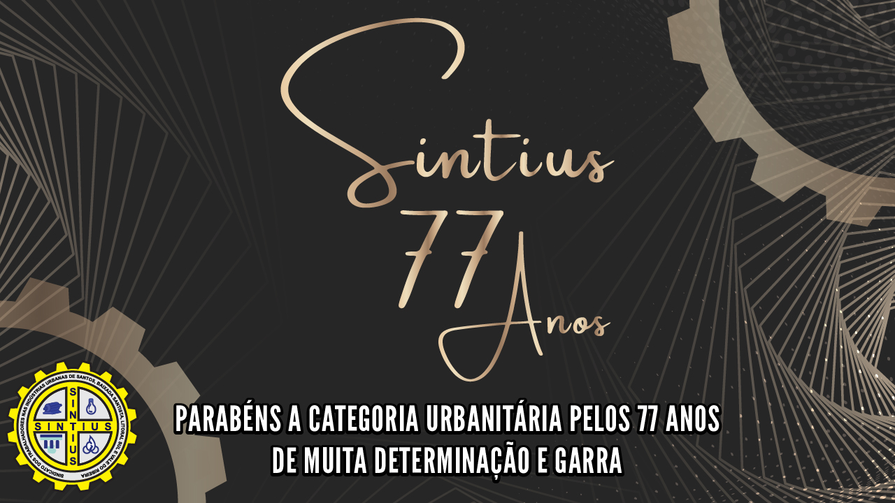 SINTIUS COMPLETA 77 ANOS DE LUTA E CONQUISTAS EM BENEFÍCIO DOS TRABALHADORES