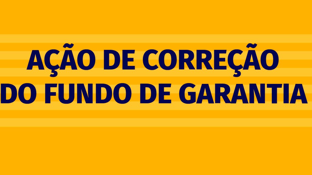 Esclarecimento sobre andamento da ação contra perdas na correção do FGTS