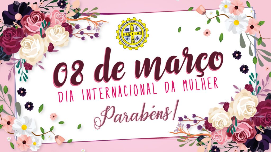 8 DE MARÇO É O DIA DEDICADO A HOMENAGEAR UM EXEMPLO DE LUTA: PARABÉNS MULHER