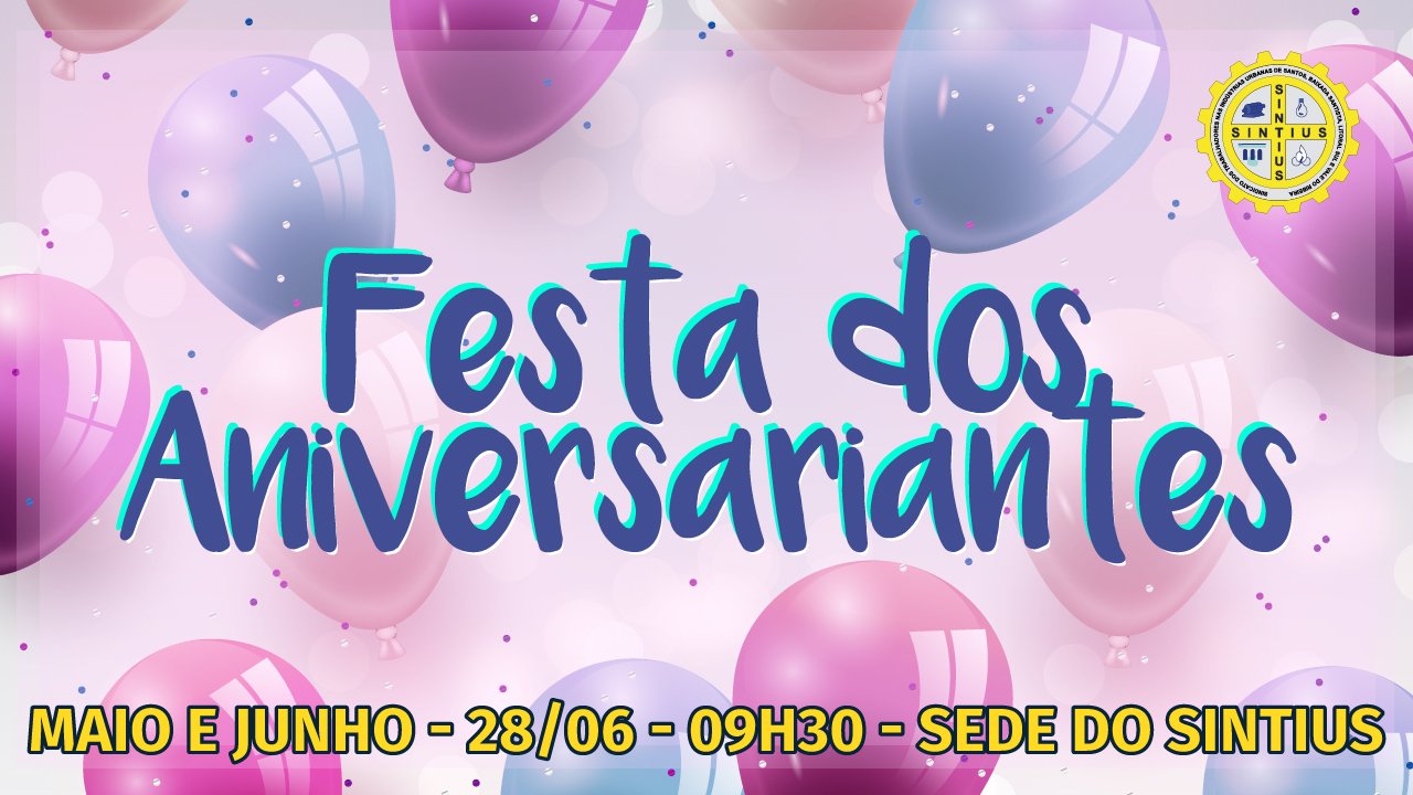 COMEMORAÇÃO DOS ANIVERSARIANTES DOS MESES DE MAIO E JUNHO SERÁ NO DIA 28/06