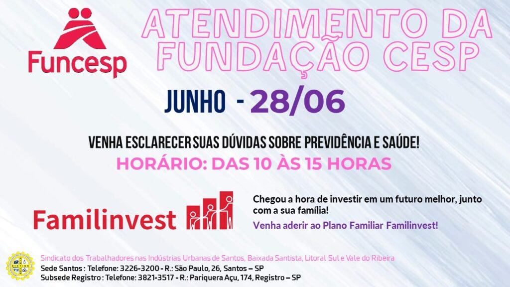 FUNDAÇÃO CESP FAZ PLANTÃO PARA ATENDIMENTO NA SEDE DO SINDICATO NO DIA 28/06