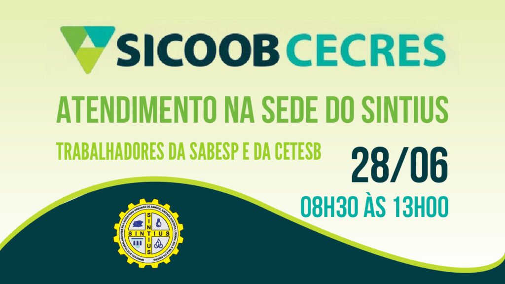 SICOOB/CECRES ATENDE PESSOAL DA CETESB E SABESP NA SEDE DO SINTIUS NO DIA 28/06