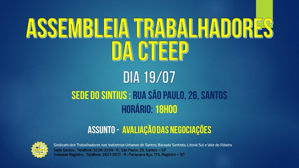 TRABALHADORES DA CTEEP SE REÚNEM EM ASSEMBLEIA PARA AVALIAR NEGOCIAÇÕES NO DIA 19/07, ÀS 18H, NA SEDE