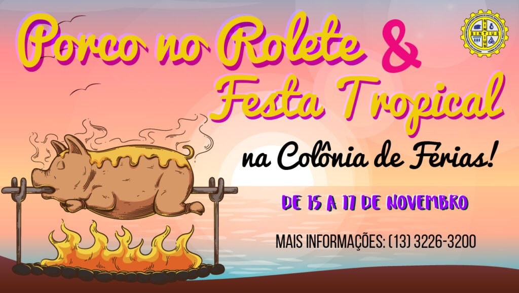 FERIADO DE NOVEMBRO TEM FESTA TROPICAL E PORCO NO ROLETE NA COLÔNIA DE FÉRIAS