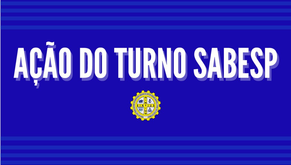 AÇÃO DO TURNO: PERITO JUDICIAL PEDE À SABESP A DOCUMENTAÇÃO DE 156 TRABALHADORES