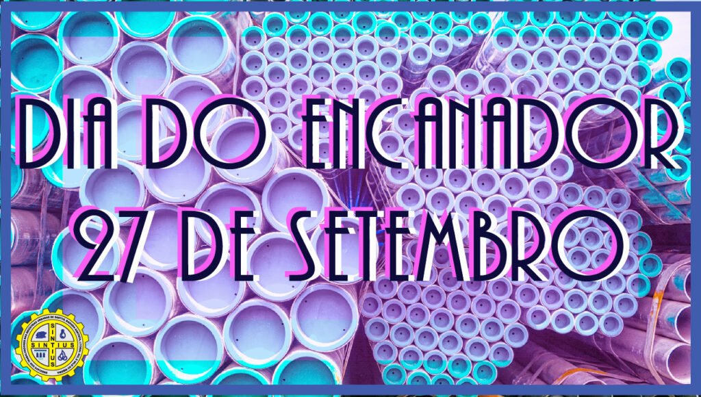 DIA 27 DE SETEMBRO É O DIA DO ENCANADOR QUE TANTO CONTRIBUI COM O PROGRESSO!