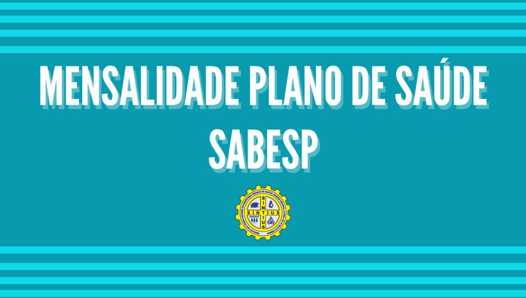 SABESP ADIA DATA DE PAGAMENTO DA MENSALIDADE DO PLANO DE SAÚDE DE SETEMBRO PARA O DIA 25