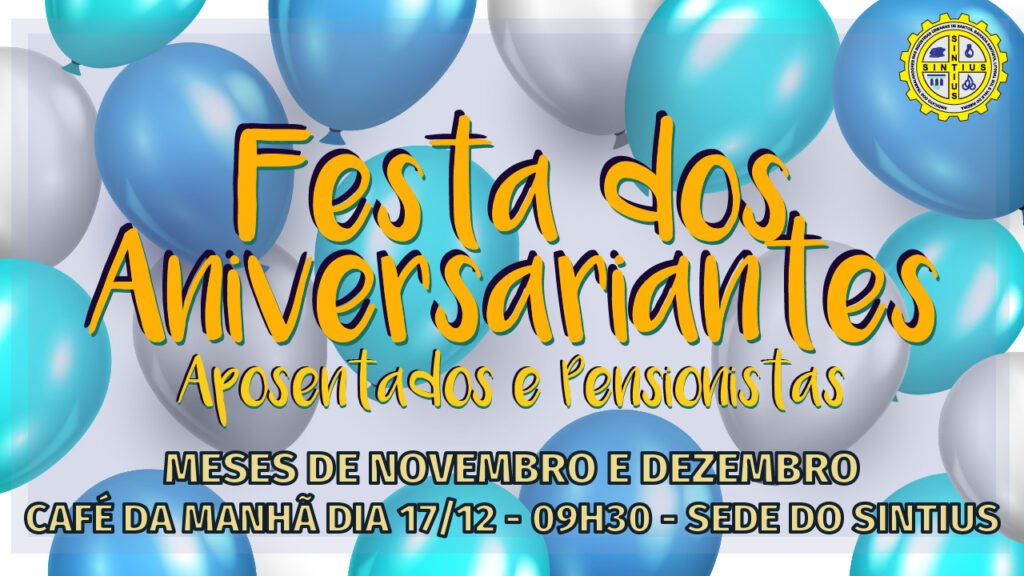 APOSENTADOS E PENSIONISTAS FAZEM FESTA DOS ANIVERSARIANTES NO DIA 17 DE DEZEMBRO!