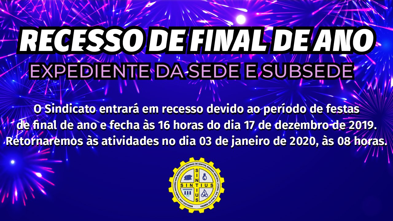 EXPEDIENTE DO FIM DE ANO: SEDE E SUBSEDE FECHARÃO NO DIA 17 ÀS 16 HORAS. RETORNO NO DIA 03 DE JANEIRO