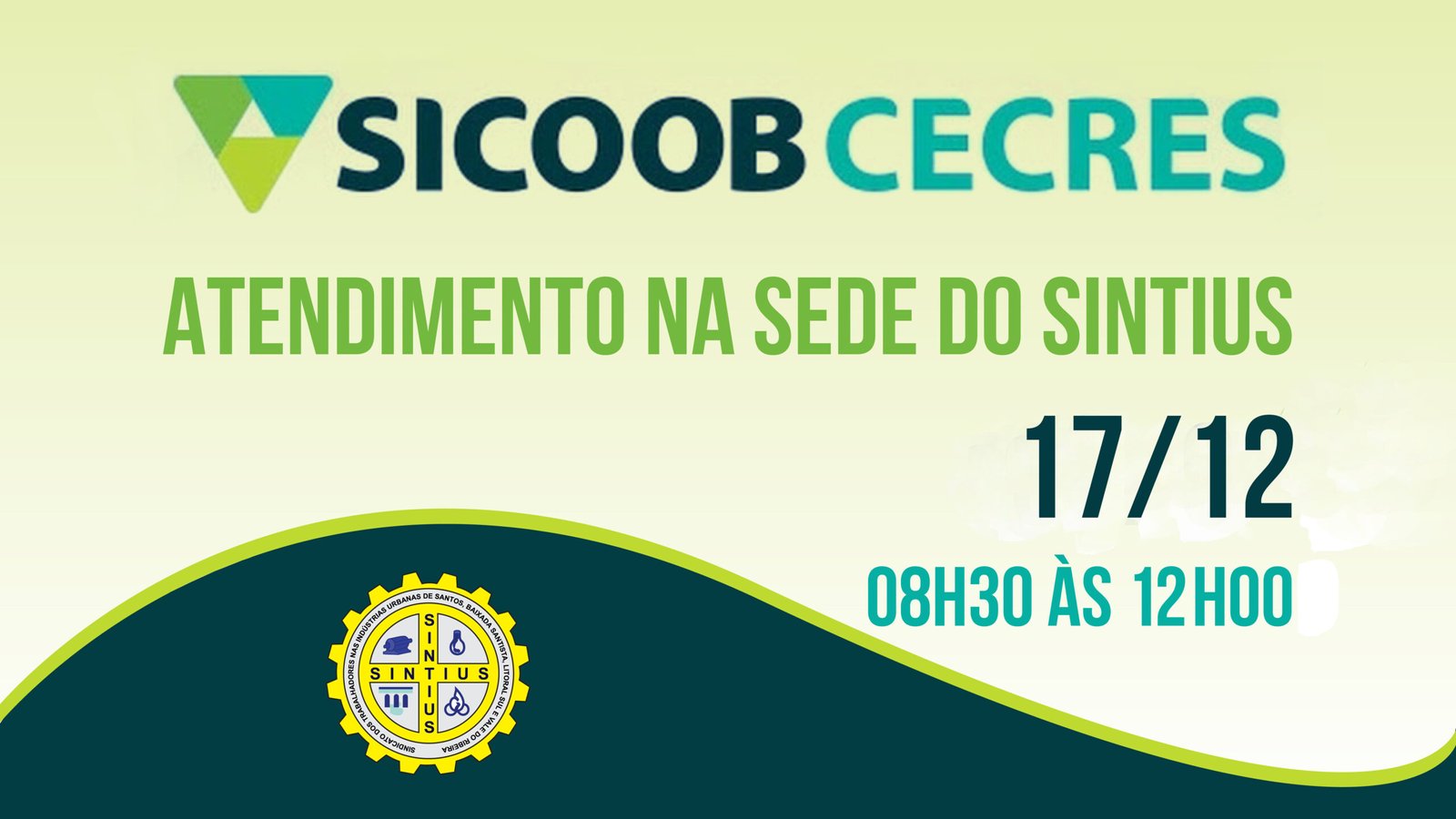 ATENDIMENTO DO SICOOB CECRES SERÁ NO DIA 17 DE DEZEMBRO, NA SEDE DO SINTIUS, DAS 08H30 ÀS 12H