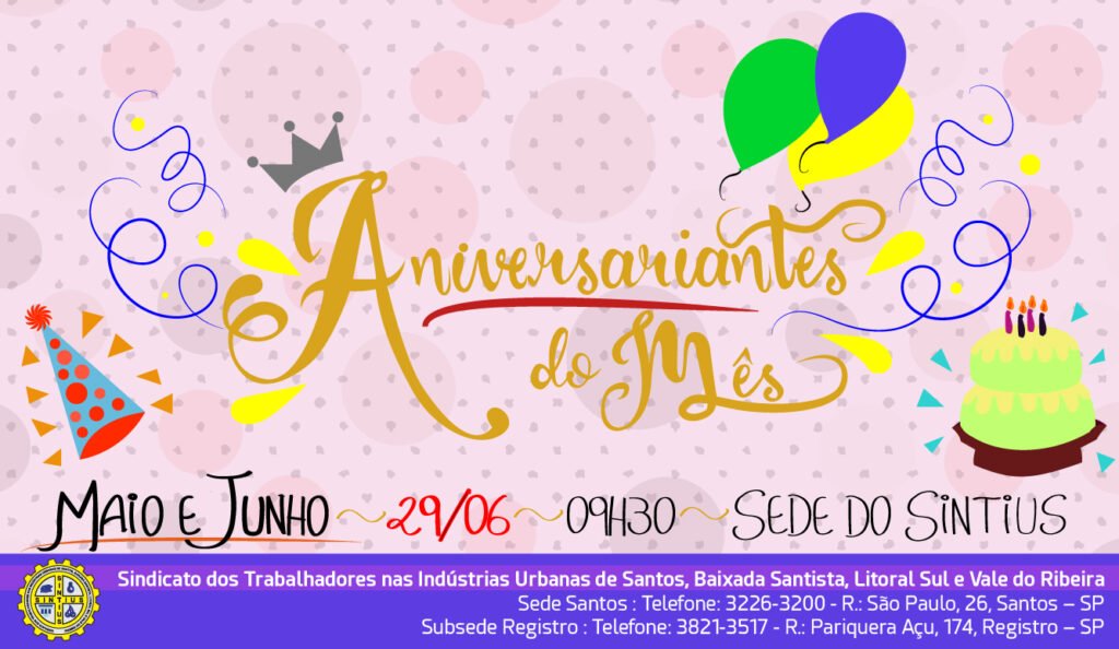COMEMORAÇÃO DOS ANIVERSARIANTES DE MAIO E JUNHO SERÁ NO DIA 29/06, NO SINTIUS