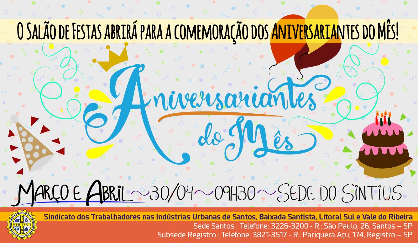 FESTA DOS ANIVERSARIANTES DOS MESES DE MARÇO E ABRIL SERÁ NO DIA 30/04, ÀS 09H30