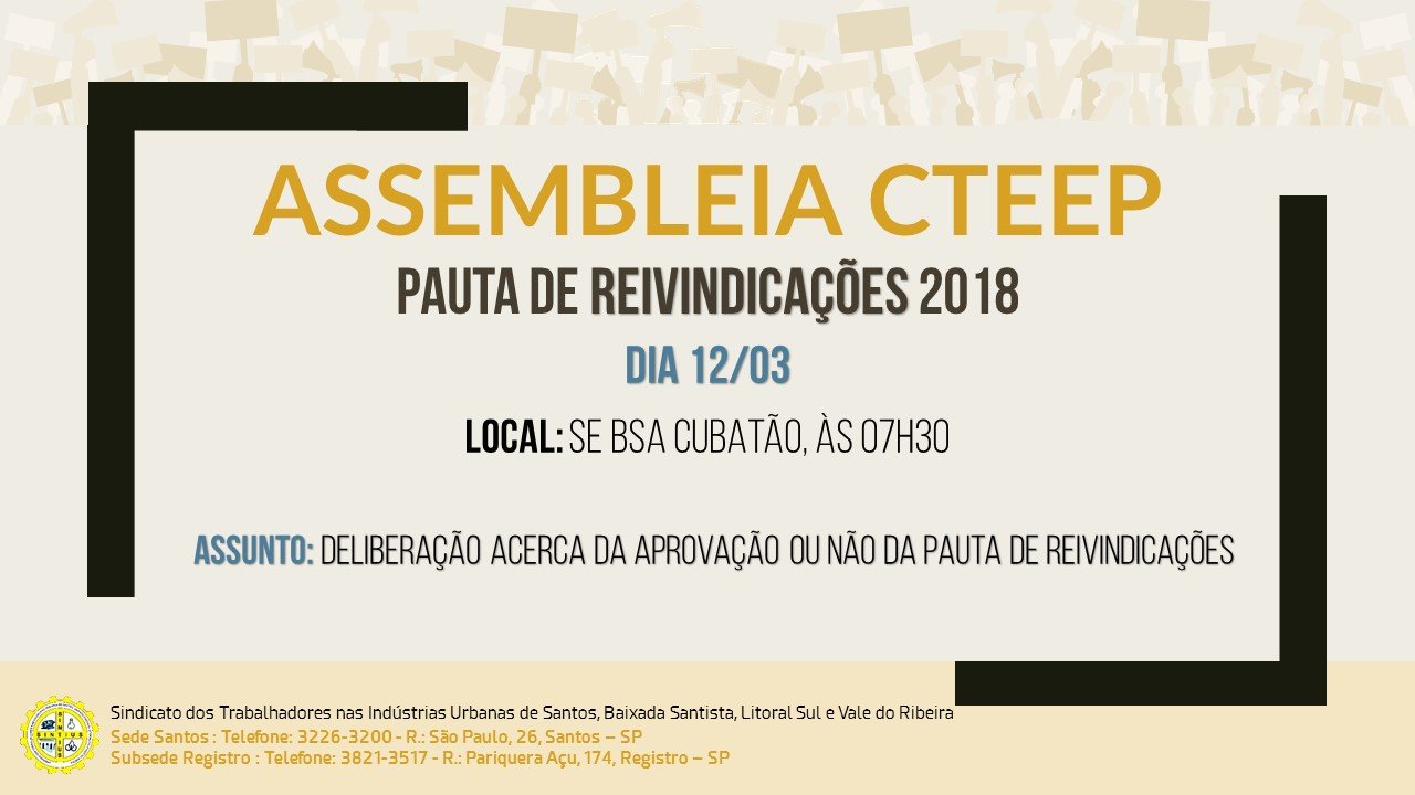 TRABALHADORES DA CTEEP SE REÚNEM EM ASSEMBLEIA NO DIA 12, AS 7H30, EM CUBATÃO