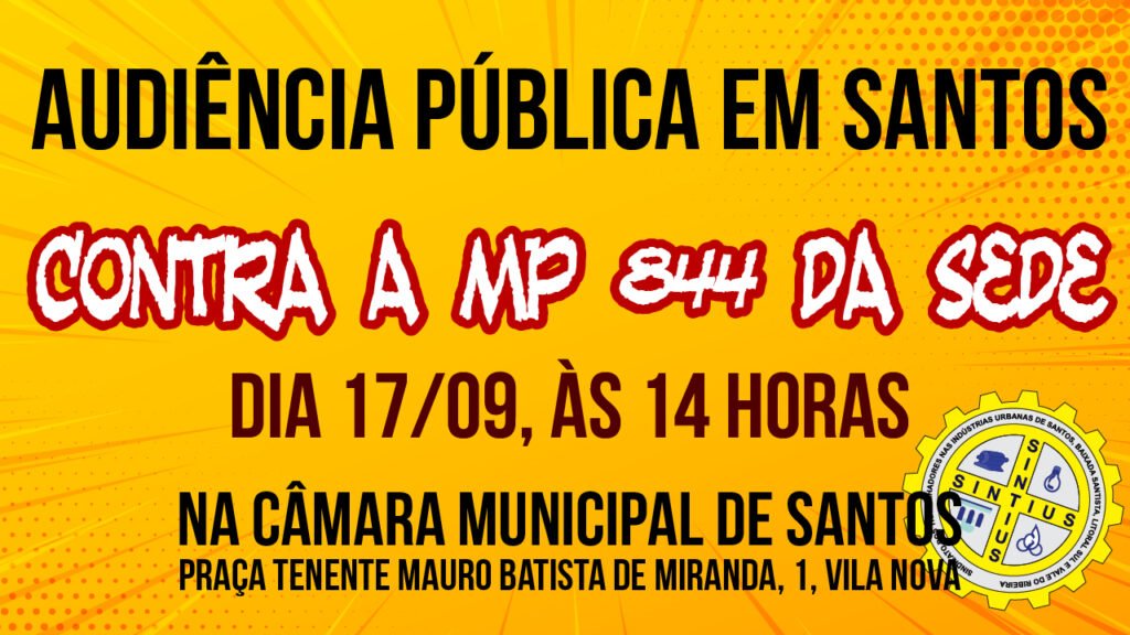 AUDIÊNCIA PÚBLICA EM SANTOS DIA 17/09, CONTRA A MP DA SEDE - 844/18