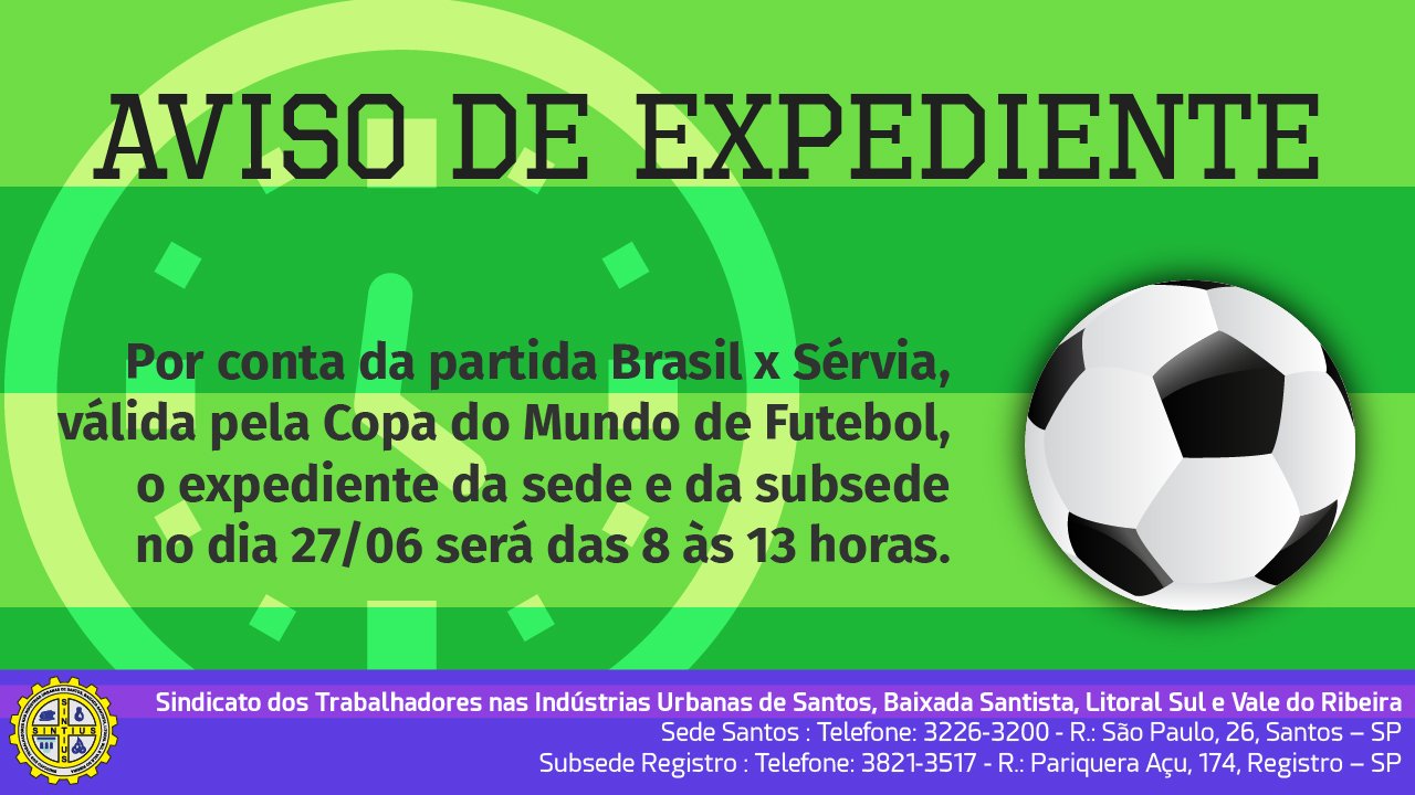 SEDE E SUBSEDE FECHAM ÀS 13 HORAS NO DIA 27/06 DEVIDO AO JOGO DO BRASIL NA COPA