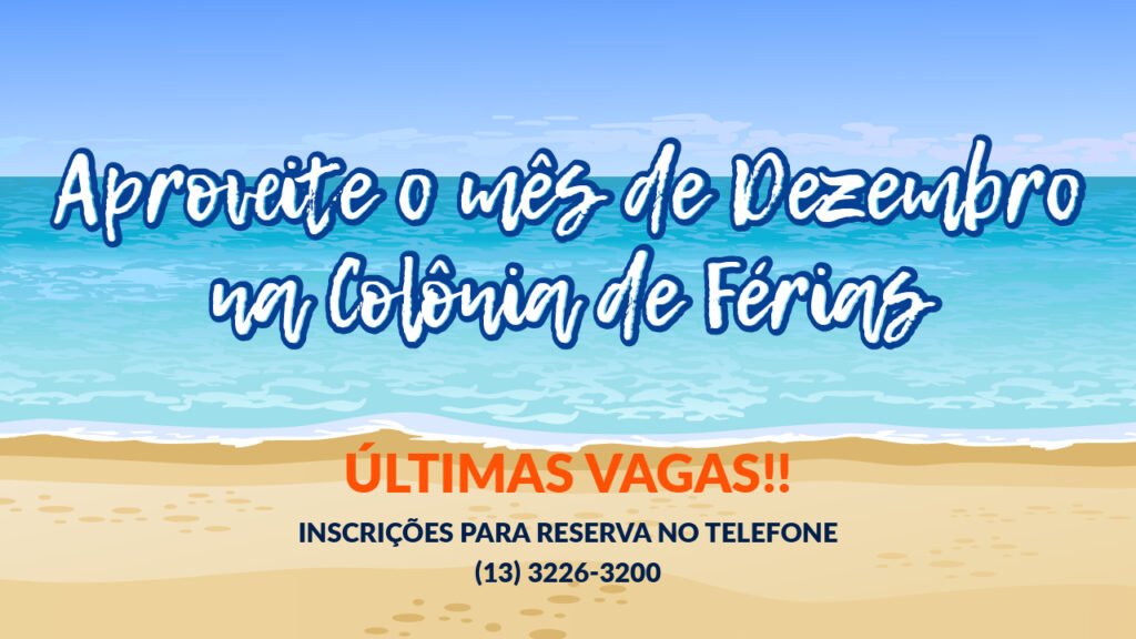 DIÁRIAS DA COLÔNIA DE FÉRIAS FICAM COM PREÇOS REDUZIDOS ATÉ O DIA 15 DE DEZEMBRO