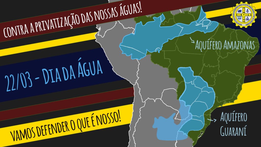 22/03 - DIA DA ÁGUA - EM DEFESA DE NOSSAS ÁGUAS, NÃO À PRIVATIZAÇÃO!