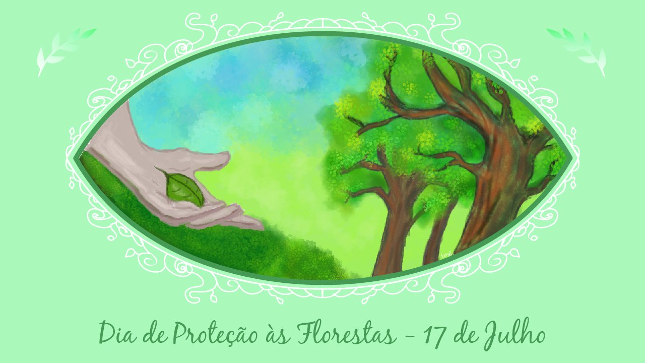 17 DE JULHO É DIA DE REFLETIR SOBRE A PROTEÇÃO DAS FLORESTAS. FORÇA AMBIENTALISTAS!