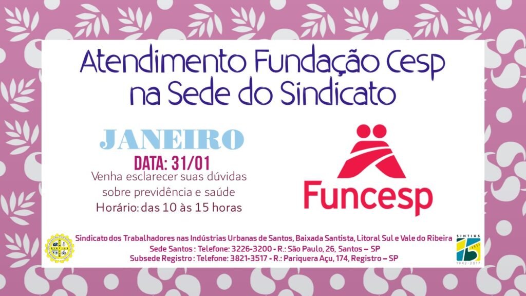 FUNDAÇÃO CESP ATENDE NA SEDE DO SINTIUS NO DIA 31 DE JANEIRO DAS 10 AS 15 HORAS