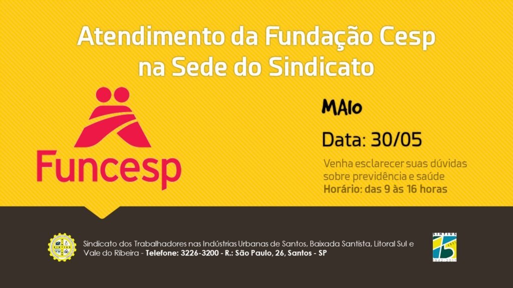 ATENDIMENTO DA FUNDAÇÃO CESP EM MAIO - DIA 30/05, NA SEDE DO SINDICATO