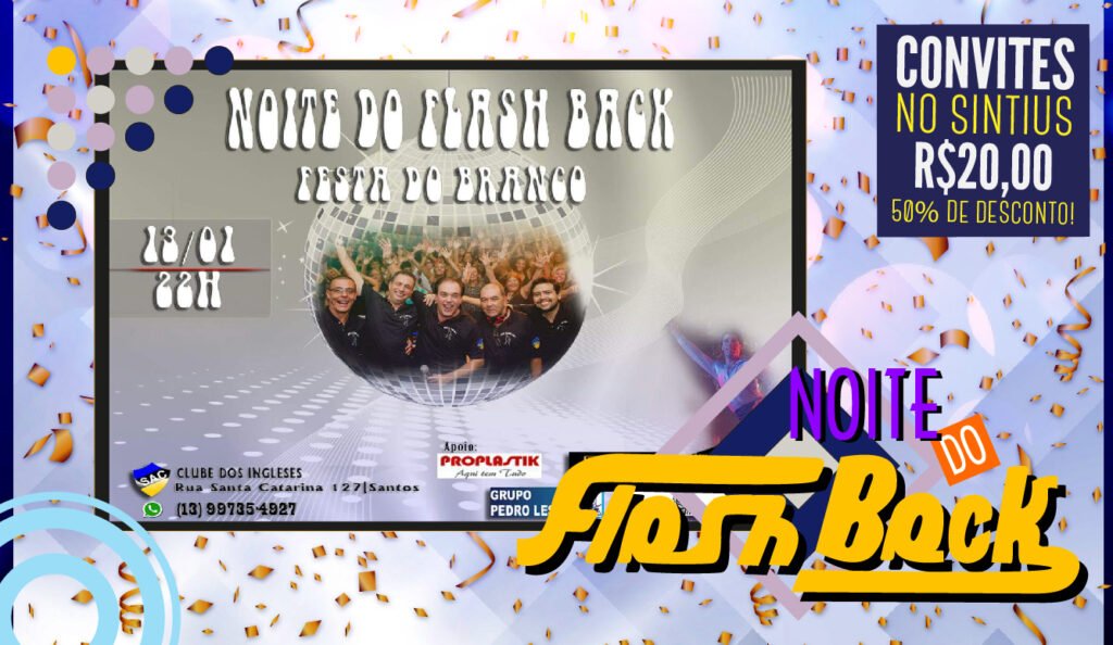 NOITE DO FLASH BACK: SINDICALIZADO TEM 50% DE DESCONTO COMPRANDO CONVITE NO SINTIUS