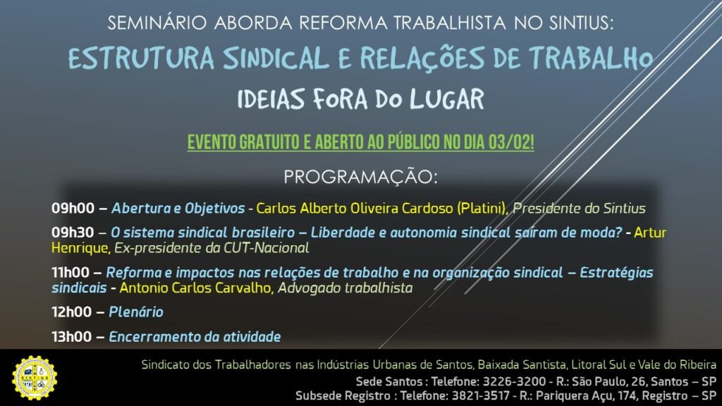 REFORMA TRABALHISTA EM VISÕES DIFERENCIADAS É ABORDADA EM SEMINÁRIO NA SEDE DO SINTIUS NO DIA 03 DE FEVEREIRO!